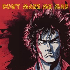Don't Make Me Mad - Metal