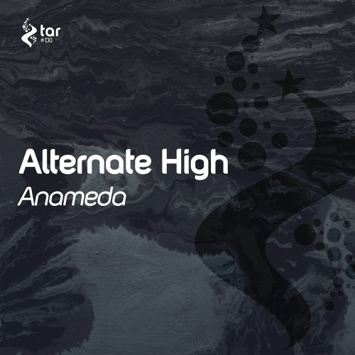 [OUT NOW!] Alternate High - Anameda (Extended Mix) [TAR#138]