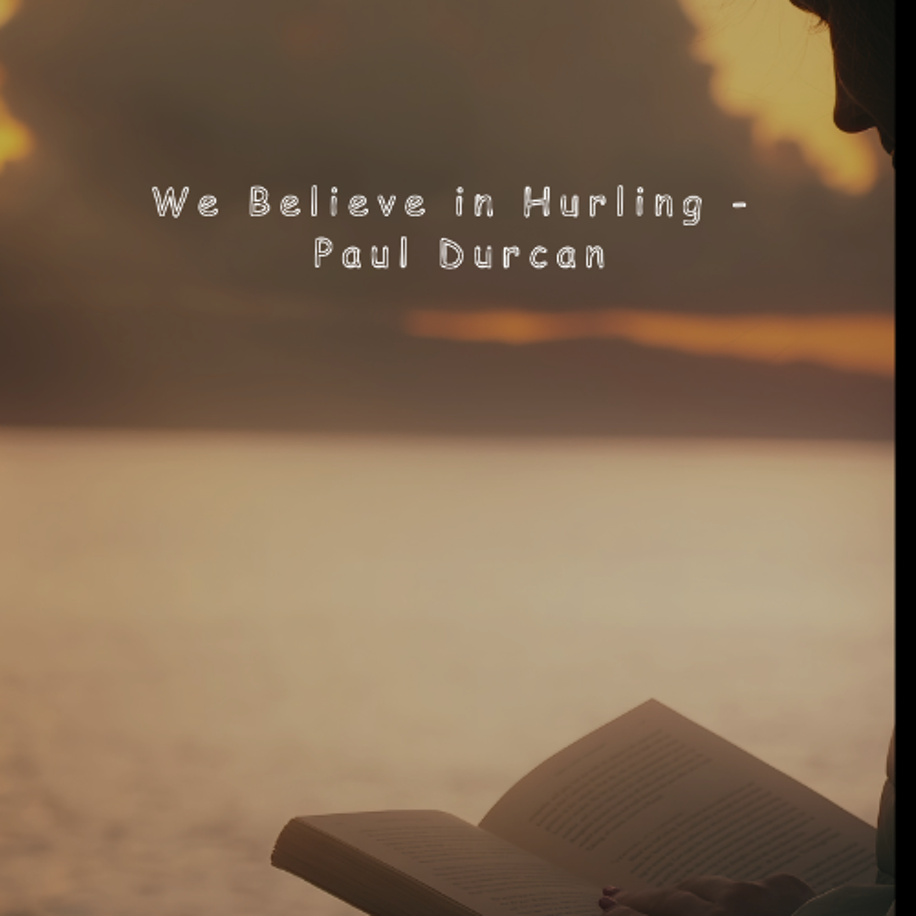 Poetic Keys An Ode to County Clare - We Believe in Hurling [Durcan]
