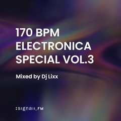 SIGNAll_FM - 170BPM Electronica Special Vol.3 (2024) (Voiceless)