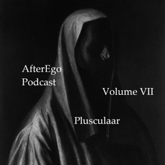 AfterEgo Podcast Volume VII - Plusculaar