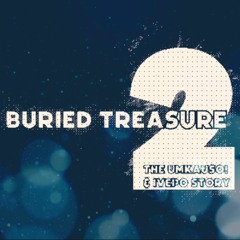 BURIED TREASURE 2 THE UMKAUSO! & IVEPO STORY