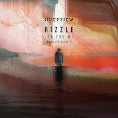 Rizzle - Let You Go (Hadley Remix) [Patreon Exclusive]