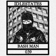 IDLESTATES039 - Bash Man