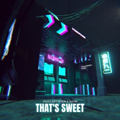Violex Distortion X Alexin - That's Sweet [Free Download]
