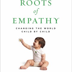 Ebook❤(READ)⚡ Roots of Empathy: Changing the World Child by Child