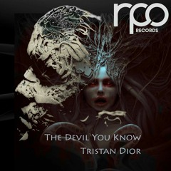 Tristan Dior - The Devil You Know (Original Mix) [RPO Records]