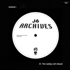 exclusives | J6 - Perc Landing | self-released