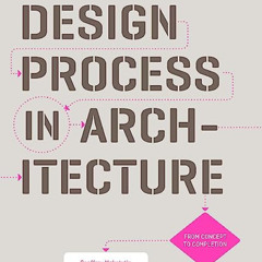 [GET] EBOOK 📄 Design Process in Architecture: From Concept to Completion by  Geoffre