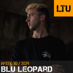 Blu Leopard - WEEK-30 | 2024 LTU-Podcast