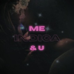 Me, Indica & U
