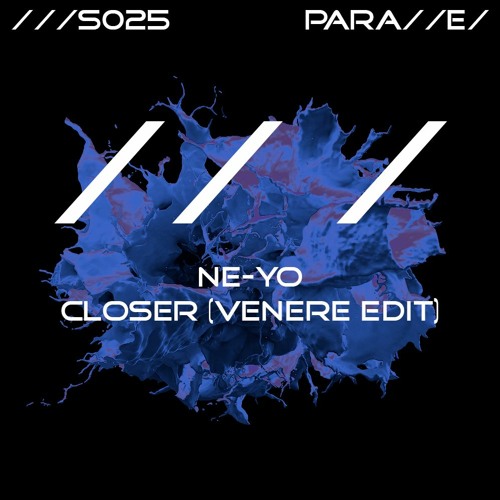 Ne-Yo - Closer (Venere Edit) [///S025]