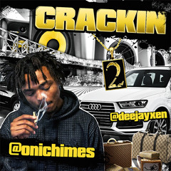 Oni Chimes - Crackin 2 ft. Kingabriel [prod.@deejayxen]