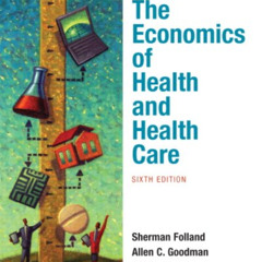 [Access] PDF 📌 The Economics of Health and Health Care (6th Edition) by  Sherman Fol