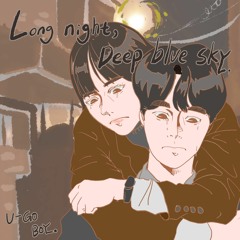 Long night, Deep blue sky (Prod by U-GO BOY)