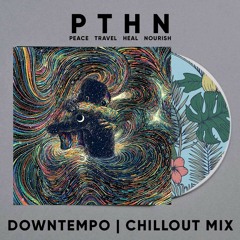 PTHN | DOWNTEMPO | CHILOUT MIX