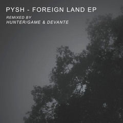 Pysh - Foreign Land (DeVante Remix) FREE DOWNLOAD