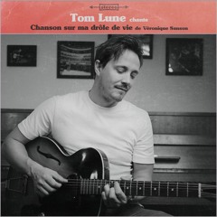 Tom Lune - Chanson Sur Ma Drôle De Vie