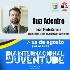 Rua Adentro - 11Ago22 - João Paulo Correia - Secretário de Estado da Juventude e do Desporto