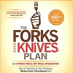 )Ebook|[ The Forks Over Knives Plan: How to Transition to the Life-Saving, Whole-Food, Plant-Ba