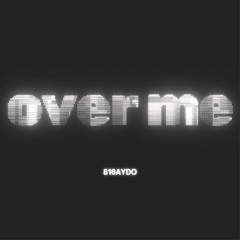 over me