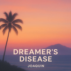 Dreamer's Disease - Joaquin