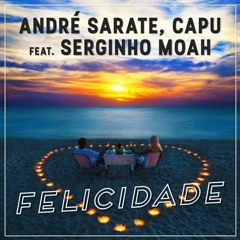 Andre Sarate, Capu Feat Serginho Moah - Felicidade (Viktor Mora Remix) V04