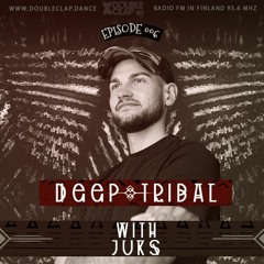 Deep & Tribal with JUKS E006 (Guest mix w/ Art I Am)