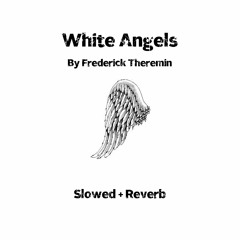 White Angels (Slowed + Reverb)