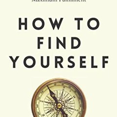 [GET] KINDLE PDF EBOOK EPUB How to Find Yourself: Self-Discovery, Self-Awareness, and Life Design fo
