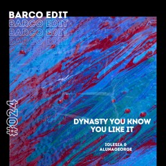 #024 : Dynasty You Know You Like It (Barco Edit) [FREE DOWNLOAD]