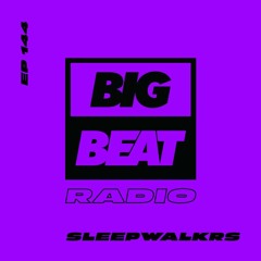 Big Beat Radio: EP #144 - Sleepwalkrs (Goodnight Mix)