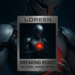 Loreen - Breaking Robot - Netanel Sharf Remix