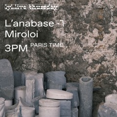 TATIANA SKAYA & 132 HERTZ // L'anabase - Ep. 7 ٠٧ [MIROLOI] @ Lyl Radio