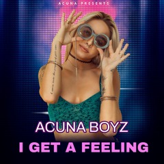 Acuna Boyz - I Get A Feeling