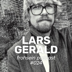 FROHSEIN Podcast #024 - Lars Gerald - Classics Vol. 6