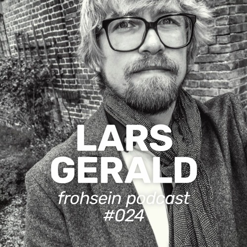 FROHSEIN Podcast #024 - Lars Gerald - Classics Vol. 6