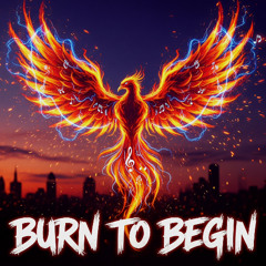 Burn to Begin