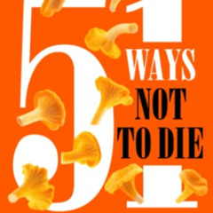 [Download] EPUB 💓 51 Ways Not To Die Pacific Northwest Foraging: The Wild Edible Pla