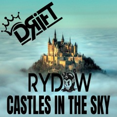 RYDOW - CASTLES IN THE SKY - DRIFT (REMIX)