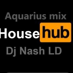 Aquarius Mix 2025( Dj Nash Ld- House music forever