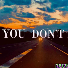 YOU DON’T