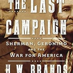 (READ-PDF) The Last Campaign: Sherman Geronimo and the War for America