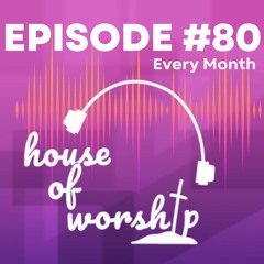 House of Worship - Episode 80
