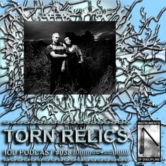 IOD PODCAST #038 // TORN RELICS