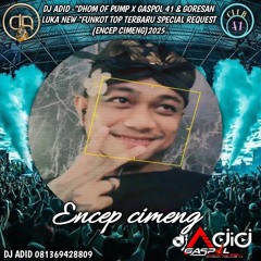 DJ ADID -"DHOM OF PUMP X GASPOL 41 & GORESAN LUKA NEW "FUNKOT (ENCEP) 2025