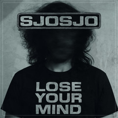 SJOSJO - Lose Your Mind (FREE DOWNLOAD)