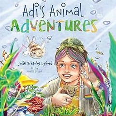 %[ Adi’s Animal Adventures BY: Julie Schanke Lyford (Author)