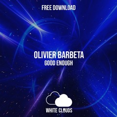 FREE DOWNLOAD : Olivier Barbeta - Good Enough (Original Mix)
