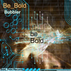 Be_Bold - Bubbler